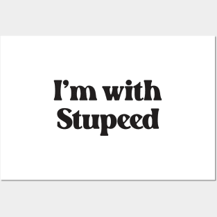 I'm With Stupeed- Funny Quote Design About Stupid 2.0 Posters and Art